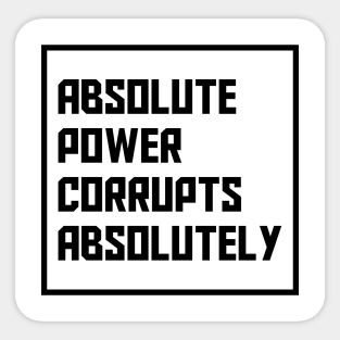 Absolute Power Corrupts Absolutely - Bristol Protest 2021 Sticker